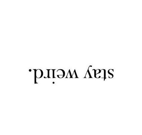 Stay weird. Normal is boring. No Is A Full Sentence Tattoo, Normal Is Boring Tattoo, Stay Weird Wallpaper, Normal Is Boring Quotes, Being Weird Quotes Normal Is Boring, Boring Quotes, Stay Weird Tattoo, Being Normal Is Boring, Bored Quotes