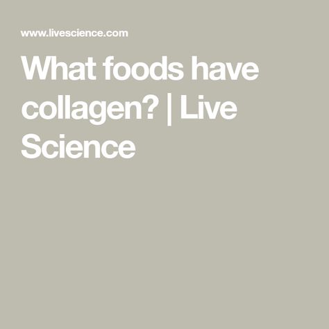 What foods have collagen? | Live Science Best Protein Powder, Collagen Supplements, Best Protein, Improve Flexibility, Green Vegetables, Daily Diet, Fruit And Veg, Sports Nutrition, Base Foods