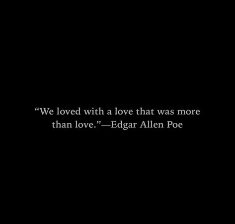 Edger Allen Poe Quotes Love, Goth Love Poems, Gothic Poetry Love, Edgar Allen Poe Quotes Love, Edger Allen Poe Quotes, Edgar Allen Poe Quotes Love Poems, Gothic Love Quotes, Goth Poetry, Allen Poe Quotes