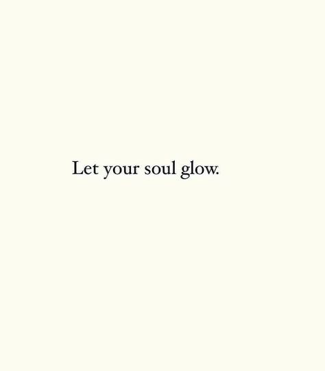 Confirmation Aesthetic, Glow Up Quotes, Let Your Soul Glow, Soul Glow, Life Quotes Love, Up Quotes, Positive Self Affirmations, Happy Words, Reminder Quotes