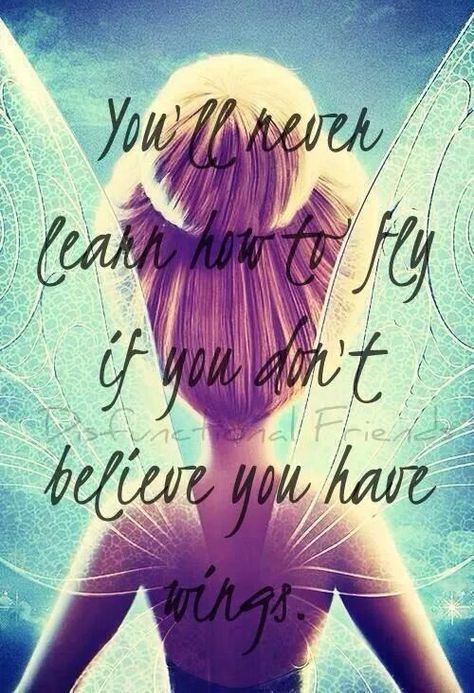 You'll never learn how to fly if you don't believe you have wings. Tinkerbell Quotes Inspiration, Tinkerbell Quotes, Tinkerbell Wallpaper, Tinkerbell Pictures, Cute Disney Quotes, Tinkerbell And Friends, Princess Quotes, Disney Princess Quotes, Disney Movie Quotes