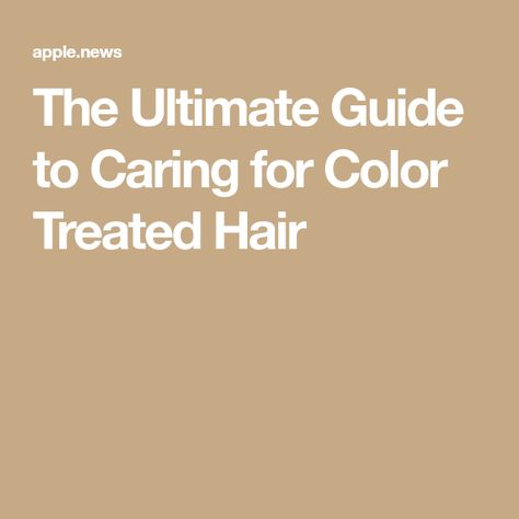 The Ultimate Guide to Caring for Color Treated Hair Color Treated Hair Care, Color Treated Hair, Hair Natural, Treated Hair, All Products, Natural Hair Styles, Hair Care, Vogue, Hair