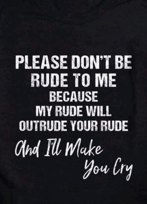 Rude Quotes, Twisted Quotes, Rude Words, Dont Be Rude, Dirty Memes, Great Memes, Doing Me Quotes, Make You Cry, People Quotes