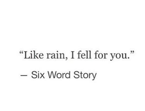 like rain, i fell for you Rain Captions For Instagram Story, Caption For Rain, Falling For You Quotes, Six Word Story, Short Instagram Quotes, Rain Quotes, Snapchat Quotes, Feelings Words, Simple Love Quotes