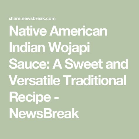 Native American Indian Wojapi Sauce: A Sweet and Versatile Traditional Recipe - NewsBreak Wojapi Sauce, American Indian Recipes, Chicken Tetrazzini Casserole, Fiesta Dip, Comfort Pasta, Native American Food, Paprika Sauce, Ethnic Diversity, Chipped Beef