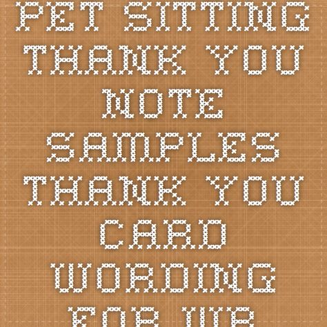 Pet Sitting thank you note samples thank you card wording for writing gift thanks Thank You Card From Dog, Sit Quotes, Pet Sitting Business Cards, Pet Quotes Dog, Thank You Card Wording, Thank You Boss, 10 Gift Ideas, Pet Sitting Business, Creative Quotes