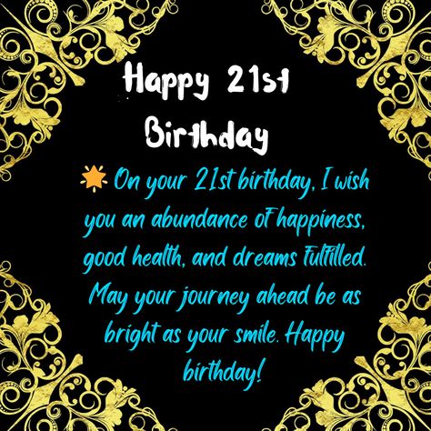 Happy 21st Birthday Images With Wishes, Blessings and Quotes Happy Birthday Son 21 Years, 21st Wishes Quotes, To My Son On His 21st Birthday, Happy 21birthday Wishes, Happy 21 Birthday Son, Birthday Wishes 21 Turning 21, 21st Birthday Wishes For Son, Nephew 21st Birthday Wishes, 21st Birthday Messages For Daughter