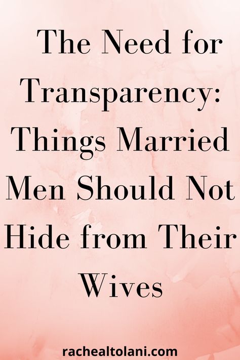 17 Things Married Man Should Not Hide from His Wife - Hide Things In A Relationship, Healthy Boundaries Relationships, Why Men Lie, Boundaries Relationships, Beautiful Things In Life, Marriage Material, Married Man, Why Do Men, Never Married