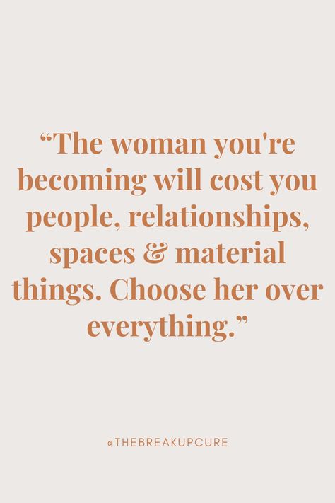 “The woman you're becoming will cost you people, relationships, spaces & material things. Choose her over everything.” Ways To Feel Better, Choose Her, Material Things, Breakup Quotes, Feel Better, Feelings, Quotes, Break Up Quotes