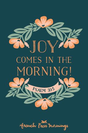 French Press Mornings - Psalm 30:5 #encouragingwednesdays #fcwednesdaywisdom #quotes French Press Mornings, Joy Comes In The Morning, Psalm 30, Psalm 33, Good Quotes, Favorite Bible Verses, Faith Inspiration, Scripture Quotes, Verse Quotes