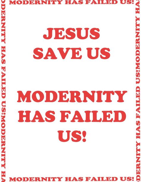 Modernity Has Failed Us, Jesus Saves, Danger Sign, Fails, Jesus, Signs, Quotes