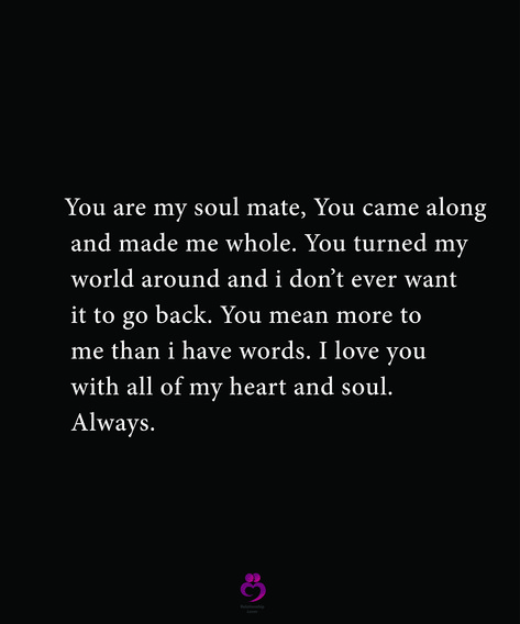 You Complete Me Quotes Love Soul Mates, You Are My Protector Quotes, You Have Shown Me What Love Is, Your My Whole World Quotes, I Love You From The Depths Of My Soul, You Are It For Me Quotes, You’re My Whole World Quotes, You Make Me Feel Whole Quotes, You Are The Best Part Of Me