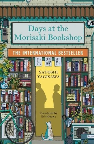 Days at the Morisaki Bookshop by Satoshi Yagisawa | Waterstones Japanese Literature, Reading Day, Life Affirming, High School Musical, For Lovers, Satire, Books Online, New Friends, Bestselling Author