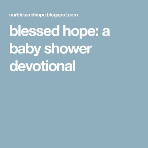 blessed hope: a baby shower devotional Devotional Ideas, Christian Baby Shower, Showers Of Blessing, Baby Blessing, Spring Baby Shower, Daily Bible Reading, Baby Shower Inspiration, Christian Devotions