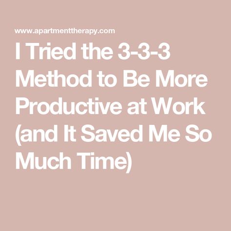 I Tried the 3-3-3 Method to Be More Productive at Work (and It Saved Me So Much Time) Productive At Work, Bulleted List, Grant Application, Be More Productive, Perfectionism, Lists To Make, More Productive, Mindful Living, 3 Things