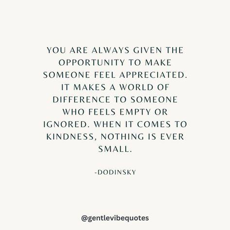 You are always given the opportunity to make someone feel appreciated. It makes a world of difference to someone who feels empty or ignored. No act of kindness is ever to small. 💜💜 No One Appreciates Quotes, Quotes About Loving Someone From Afar, Find Someone Who Appreciates You, The Beauty Of Others Isnt The Absence Of Your Own, If They Don’t Appreciate Your Presence, Vibe Quote, Feeling Empty, Feeling Appreciated, Uplifting Thoughts