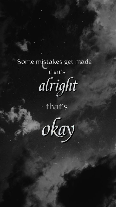 Some Mistakes Get Made Thats Alright, Some Mistakes Get Made, Mistakes Were Made, Moral Of The Story, Mini Drawings, Dove Cameron, Sky Aesthetic, Me Quotes, The Story