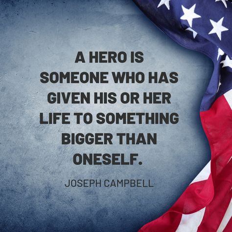 A hero is someone who has given his or her life to something bigger than oneself. - Joseph Campbell #quotes #memorialday #americanquotes What Is A Hero Quotes, Quotes About Heroes, Reel Quote, Joseph Campbell Quotes, What Is A Hero, Memorial Day Quotes, Hero Quotes, Robert Fuller, American Quotes