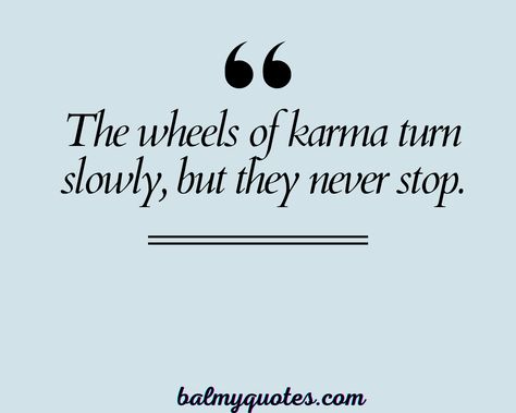 25+ Karma Bites Back Quotes To Reflect On (Inspiring & Funny Quotes) Rebound Quotes Funny, Karma Art, Karma Has No Deadline, Actions Have Consequences, Back Quotes, Design Quotes Inspiration, Instant Karma, Forgiveness Quotes, Truth And Lies