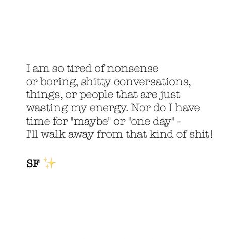 Boring Conversation Quotes, Boring Conversation, Conversation Quotes, I Am So Tired, My Energy, So Tired, One Day, Energy, Quotes