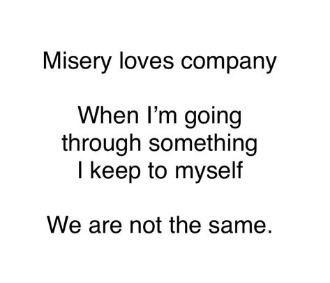 Stalking Quotes, Negative Vibes, Keep To Myself, Misery Loves Company, Gemini Life, Truth Of Life, Quotes And Notes, Personal Quotes, Shoot Ideas