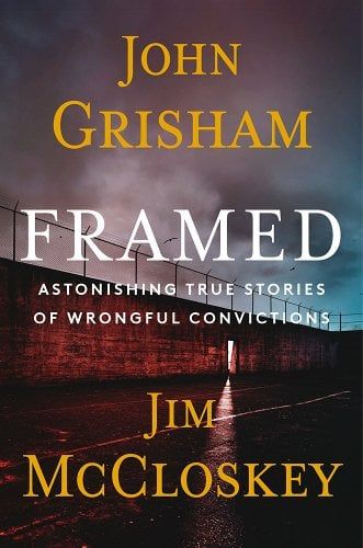 Framed: Astonishing True Stories of Wrongful Convictions a book by John Grisham and Jim McCloskey John Grisham Books, Reading Inspiration, Books 2024, Summer Reads, John Grisham, Justice System, Overcoming Adversity, Innocent Man, The Guilty