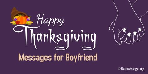 Happy Thanksgiving Wishes for Boyfriend, thanksgiving messages for him, Thank you wishes and Thanksgiving quotes to boyfriend Thanksgiving Quotes For Him Boyfriends, Thanksgiving Boyfriend Quotes, Happy Thanksgiving For Him, Thanksgiving Messages For Boyfriend, Happy Thanksgiving Boyfriend, Quotes To Boyfriend, Thanksgiving Boyfriend, Thanksgiving Text Messages, Thanksgiving Wishes Messages