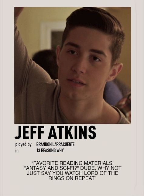 Jeff Atkins 13 Reasons Why, 13 Reasons Why Jeff, 13 Reasons Why Poster, Jeff Atkins, Why Quotes, Reasons Why Quotes, Polaroid Posters, Thirteen Reasons Why, 13 Reasons Why