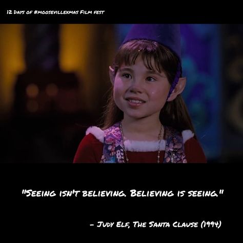 "Seeing isn't believing. Believing is seeing." - Judy Elf, The Santa Clause (1994) #quotes #movies #moosevillexmas Santa Claus Movie Quotes, Santa Claus Movie, Storybook Christmas, Santas Village, Secular Christmas, The Santa Clause, People References, Santa's Village, Best Christmas Movies