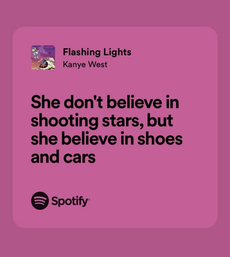 Kanye West Aesthetic Lyrics, Baddie Lyrics, Flashing Lights Kanye, Kanye West Spotify Lyrics, Lyric Quotes Kanye West, Beyonce Song Quotes, Maroon Five (lyrics), Kanye West Quotes, Story Lyrics