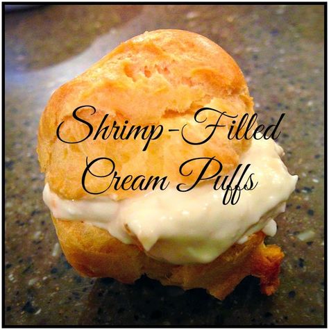 Shrimp-Filled Cream Puffs: Snippets 'N Stuff Shrimp Puffs Recipe, Stuff Shrimp, Filled Cream Puffs, Gougeres Recipe, Cream Cheese Puffs, Cream Puff Filling, Sweet Custard, Shrimp Toast, Party Bites