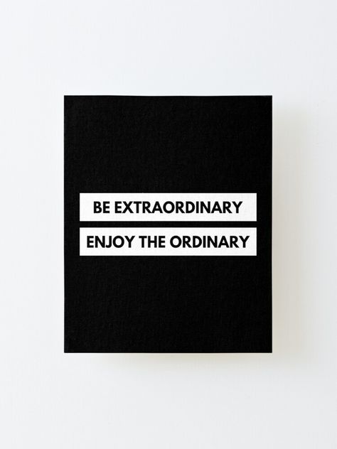 Be Extraordinary, Typographic Print, Positive Quotes Motivation, Black And White Aesthetic, Inspirational Wall Art, White Aesthetic, Inspirational Quote, The Ordinary, Wall Prints