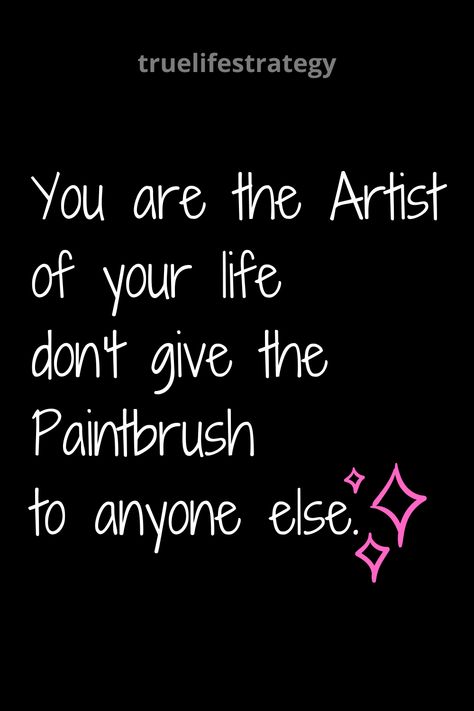 You are the artist of your life, don't give the paintbrush to anyone else. Artist Quotes Deep Short, Quotes Deep Meaningful For Insta Bio, Short Quotes For Tiktok Bio, Painting Bio For Instagram, Insta Bio For Makeup Artist, Short Quotes Deep Negative, Instagram Bio Quotes Short Life, Life Qouts In English Aesthetic, Instagram Artist Bio Ideas