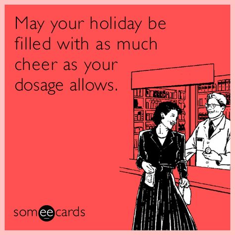 May your holiday be filled with as much cheer as your dosage allows. Funny Christmas Cookies, Anti Christmas, Christmas Humor Ecards, Christmas Memes Funny, Nurse Jokes, Christmas Ecards, Christmas Memes, Memes Sarcastic, Funny Christmas Cards