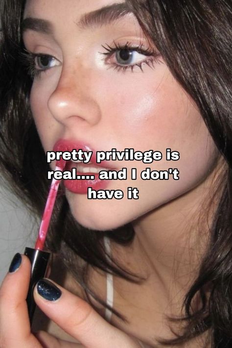 Pretty Privilege Is Real, Literally Me, Mood Pics, Makeup, Beauty