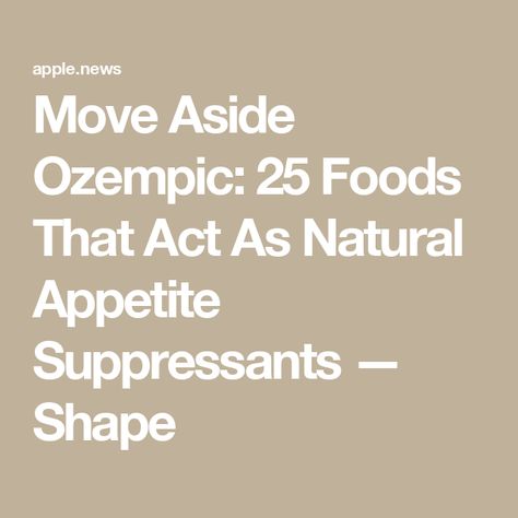 Move Aside Ozempic: 25 Foods That Act As Natural Appetite Suppressants — Shape Natural Appetite Suppressants Food, Natural Mounjaro Recipes, Natural Mounjaro, Natural Appetite Supressors, Curb Appetite Naturally, Natural Ozempic, Hunger Suppressant, Natural Appetite Suppressants, Ozempic Diet