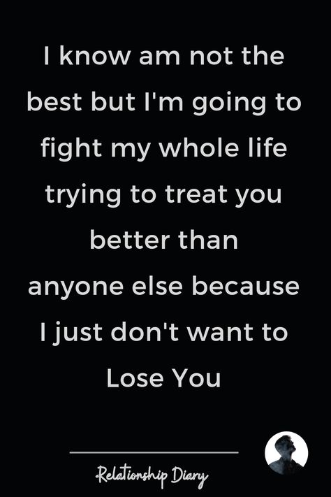 #lovequotes #relationshipquotes #relationshipquotesforhim #couplegoals #lovelife #relationshipstatus #relationshiptexts You Know Me Better Than Anyone, I'm Trying My Best For You, I Don't Want To Lose You, Trying My Best Quotes, Losing You Quotes, I Dont Need Anyone, Our Love Quotes, Dont Want To Lose You, Secret Love Quotes