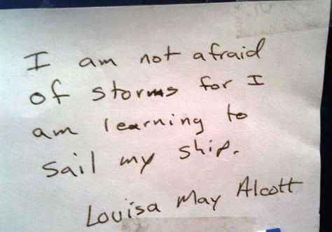 Google Image Result for http://www.terrygold.com/.a/6a00d8341c51a253ef0133ec931209970b-800wi Ship Quotes, How To Sail, I Am Not Afraid Of Storms, I Am Learning, I Am Not Afraid, Teaching High School, Not Afraid, High School Students, Self Help