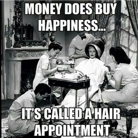 Money doesn't buy happiness...It's called a hair appointment Stylist Humor, Hairstylist Humor, Hair Quotes Funny, Hairdresser Quotes, Lumpy Space, Hairstylist Quotes, Salon Quotes, Salon Suites, Hair Quotes