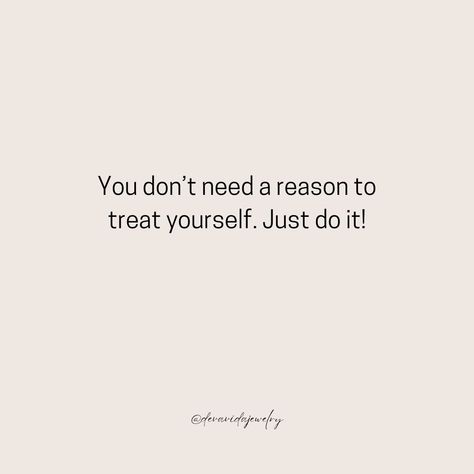 You don’t need a reason to treat yourself. Just do it! Self-care isn’t about justifying your actions; it’s about recognizing your worth. Indulge in the things that bring you joy and celebrate yourself regularly! 🎁 #devavida #treatyourself #selflove #selfcare #motivation #happiness #celebrateyou Treating Yourself Aesthetic, Yourself Aesthetic, Selfcare Motivation, Celebrate Yourself, Treating Yourself, Like Quotes, Quote Aesthetic, Treat Yourself, Just Do It