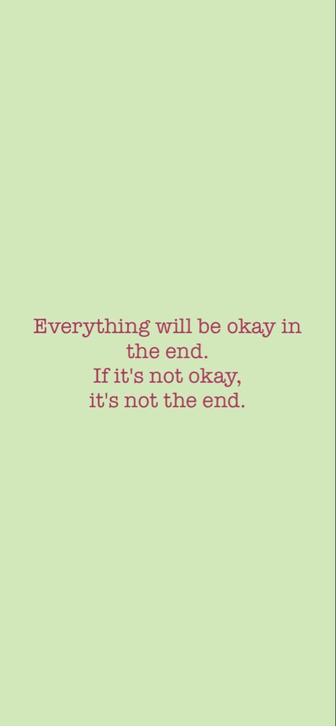 Everything Will Be Okay In The End, Everything’s Gonna Be Okay, Pema Chodron Quotes, I Will Be Ok, Everything Will Be Okay, Face Wallpaper, Pema Chodron, Everything Will Be Ok, Awesome Wallpapers