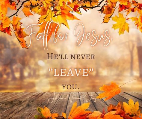 Autumn Scripture, Fall In Love With Jesus, Good Morning Friend, Morning Friend, Monday Morning Blessing, Whatever Is True, Thanksgiving Wishes, Christian Affirmations, Thought For Today