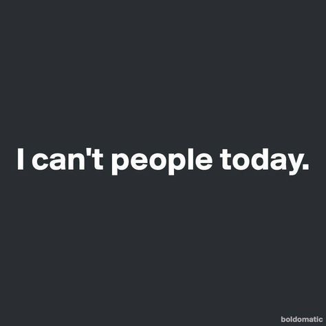 I can't people any day! Frases Tumblr, Visual Statements, Intj, E Card, Infj, The Words, Great Quotes, Wise Words, Favorite Quotes