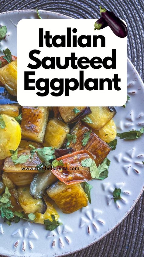 Italian Sauteed Eggplant: Quick And Easy Recipe - The Bella Vita Sauteed Eggplant Recipes, Sautéed Eggplant, Italian Eggplant Recipes, Eggplant Spaghetti, Stovetop Recipes, Italian Eggplant, Sauteed Eggplant, Eggplant Recipes Easy, Low Calorie Vegetables