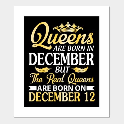 Queens Are Born In December But The Real Queens Are Born On December 12 Happy Birthday To Me You - Birthday To Me You Was Born On Dec 12th - Posters and Art Prints | TeePublic Queens Are Born In December, Happy Birthday 23, Happy Birthday Niece, Happy Birthday Black, Born In December, 21st Quotes, Real Queens, Queen Birthday, Girl 2nd Birthday