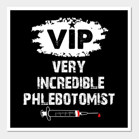 Very Incredible Phlebotomist Funny Phlebotomy Nurse Gift -- Choose from our vast selection of art prints and posters to match with your desired size to make the perfect print or poster. Pick your favorite: Movies, TV Shows, Art, and so much more! Available in mini, small, medium, large, and extra-large depending on the design. For men, women, and children. Perfect for decoration. Phlebotomy Decorations, Phlebotomy Shirt Ideas, Phlebotomy Graduation Pictures, Phlebotomy Graduation, Phlebotomy Humor, Phlebotomy Study, Work Incentives, Lab Humor, Lab Week