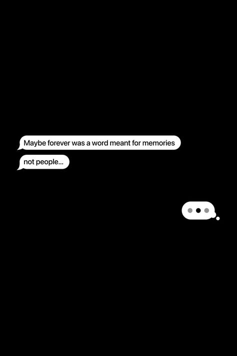 Deep Memories Quotes, Maybe Forever Was A Word Meant For Memories Not People, Maybe Forever Was A Word Meant For Memories, 2023 Memories Quotes, Maybe Forever Was Meant For Memories, Chatting Quotes Messages, Independent Girl Quotes, Spotify Wallpaper, Words For Best Friend