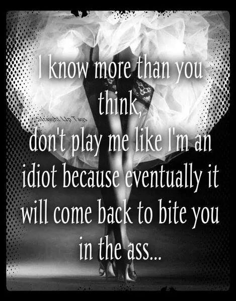 I know more than you think..let me judge if I want to get outta my life ...get outta here You Think You Won Quotes, I Know More Than I Say, I Know More Than You Think Quotes, I Know More Than I Say Quotes, I Know More Than You Think, Making Assumptions, Winning Quotes, Thinking Quotes, Sassy Quotes