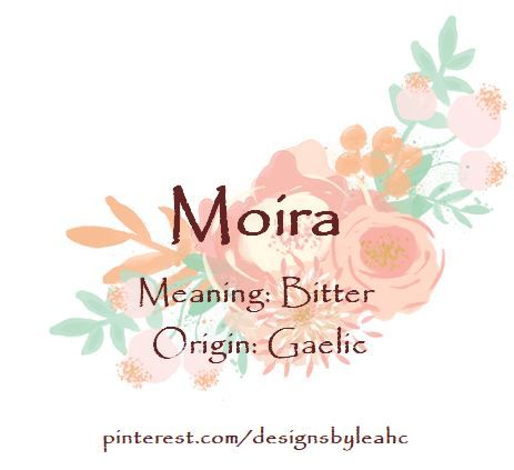 Baby Girl Name: Moira. | Meaning: Bitter. | Origin: Irish, Hebrew. | Diminutive of Mary.  www.pinterest.com/designsbyleahc Moira Name Meaning, Dutch Names, Female Character Names, Girl Names With Meaning, Baby Girl Name, Biblical Names, Hebrew Names, Aesthetic Names