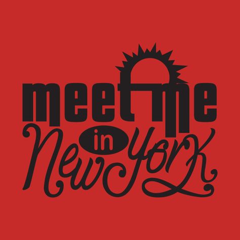 Check out this awesome 'Meet+me+in+new+york' design on @TeePublic! Meet Me In New York, New York Quotes, New York T Shirt, My Dream, Calm Artwork, Keep Calm Artwork, Shirt Designs, Tshirt Designs, Novelty Sign